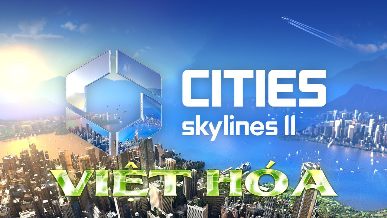 Cities: Skylines II Việt Hóa