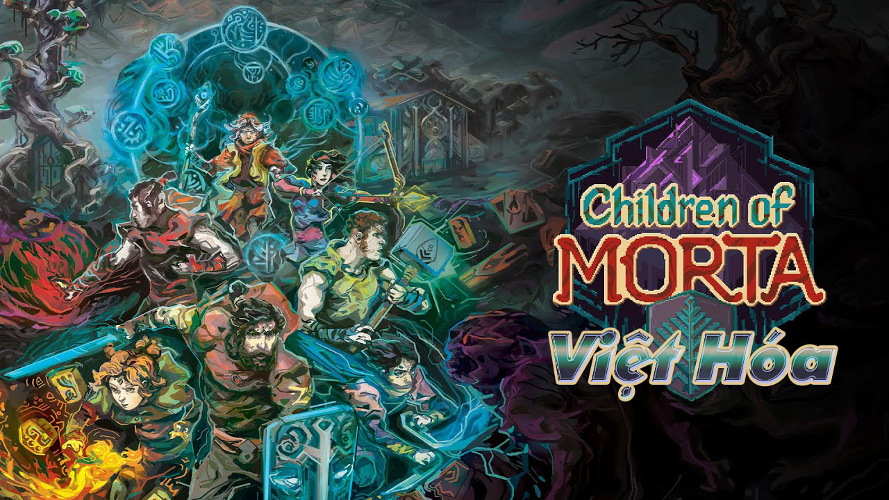 [PC/Mobile] Children of Morta Việt Hóa