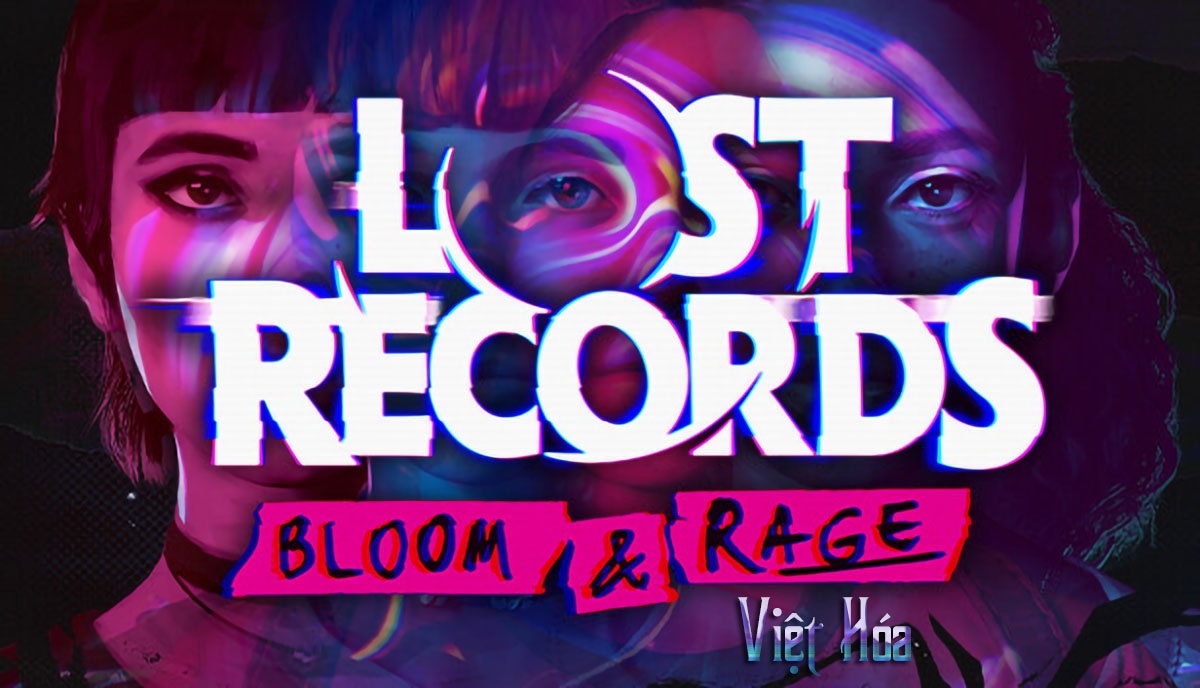 Lost Records: Bloom & Rage Việt Hóa