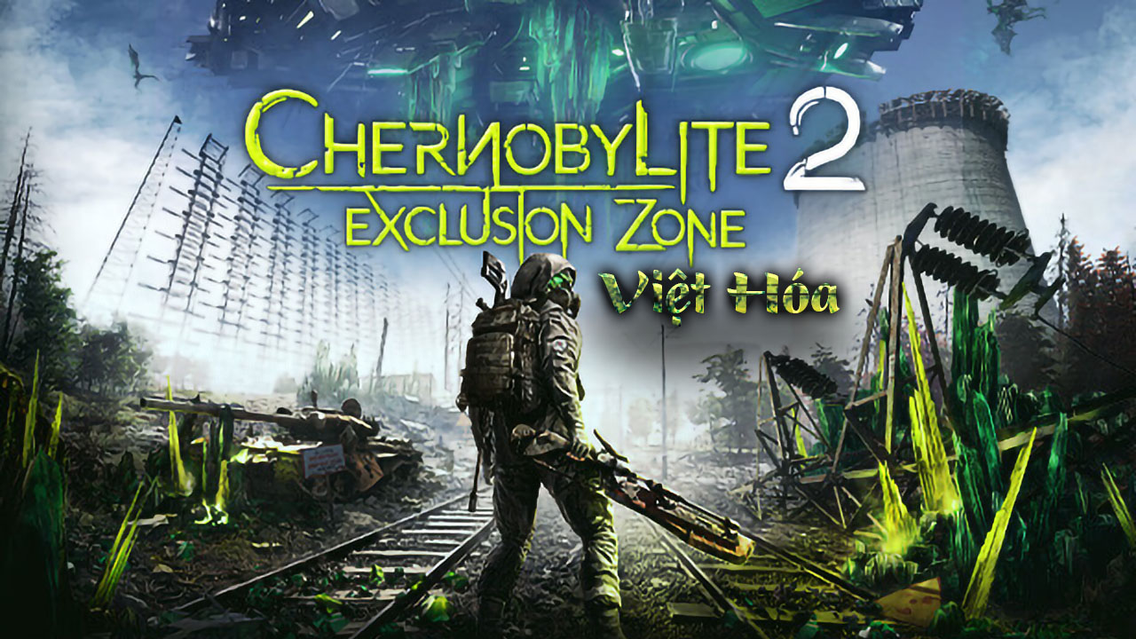 Chernobylite 2: Exclusion Zone Việt Hóa