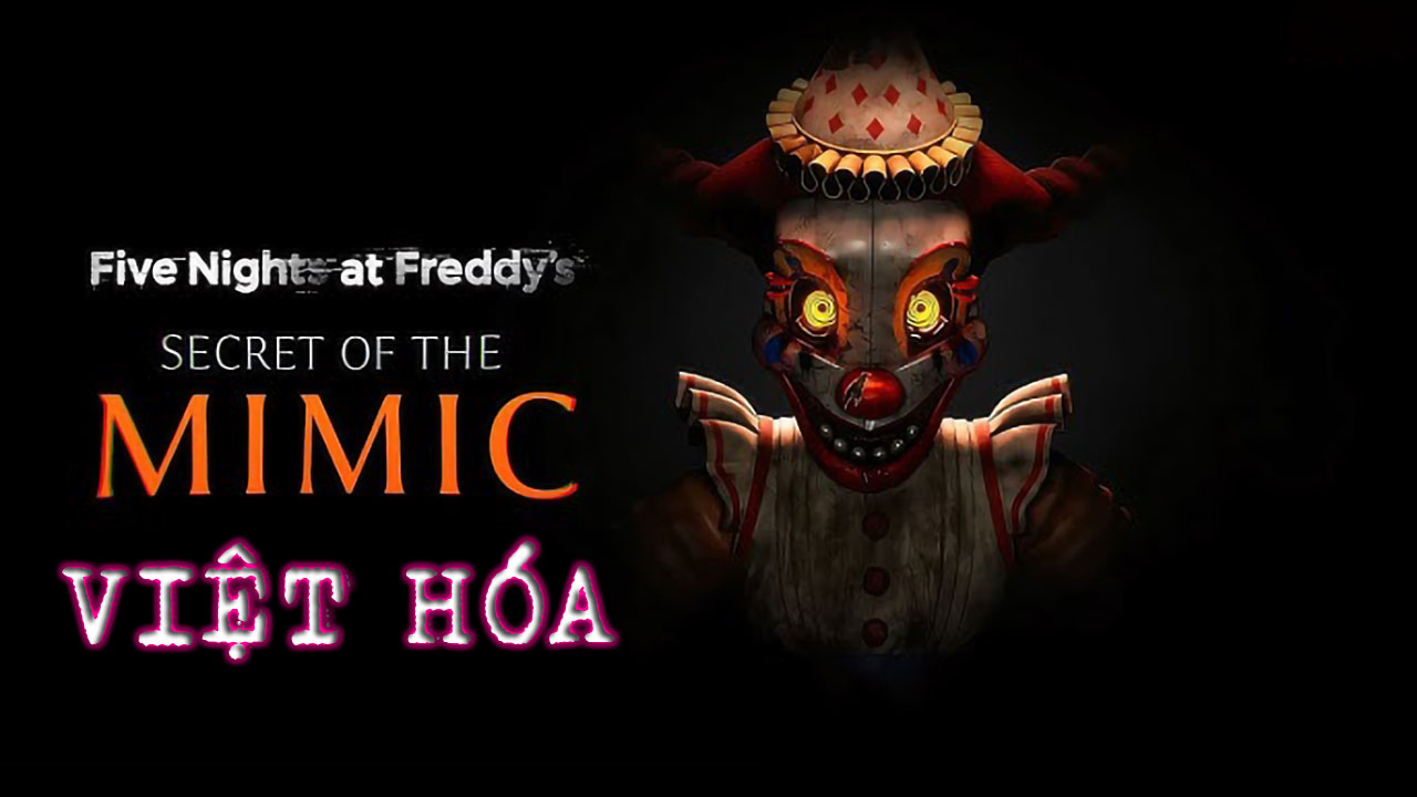 Five Nights at Freddy’s: Secret of the Mimic Việt Hóa