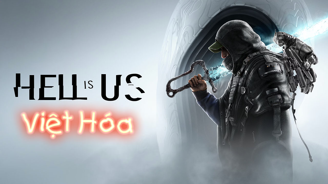 Hell is Us Việt Hóa