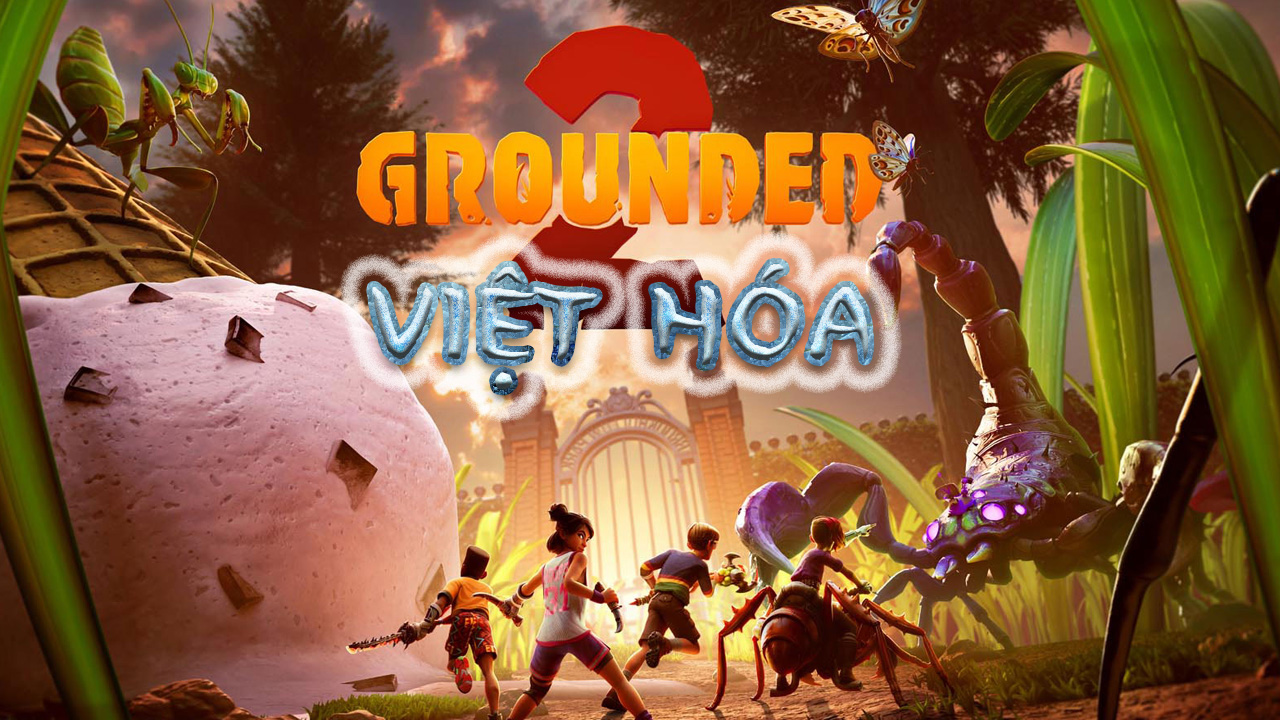 Grounded 2 Việt Hóa -Thế Giới Tí Hon 2