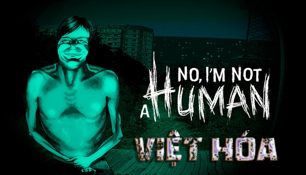 No, I’m not a Human Việt Hóa