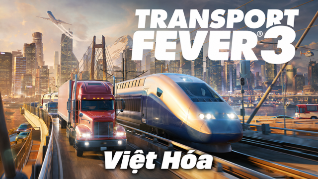 Transport Fever 3 Việt Hóa